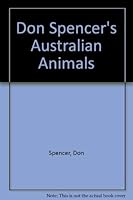 Don Spencer's Australian Animals 0642128413 Book Cover
