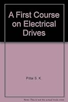 A First Course on Electrical Drives 0470275316 Book Cover