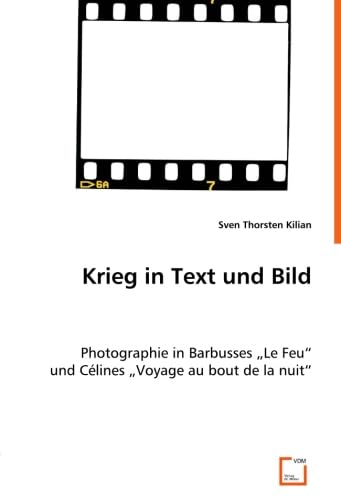 Krieg in Text und Bild: Photographie in Barbusses "Le Feu" und Célines "Voyage au bout de la nuit" (German Edition)