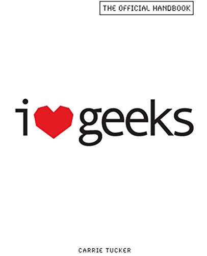 Télécharger I Love Geeks: The Official Handbook (English Edition) PDF Ebook En Ligne