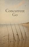 Concurrent Go: A field book on goroutines, channels, sync, and context