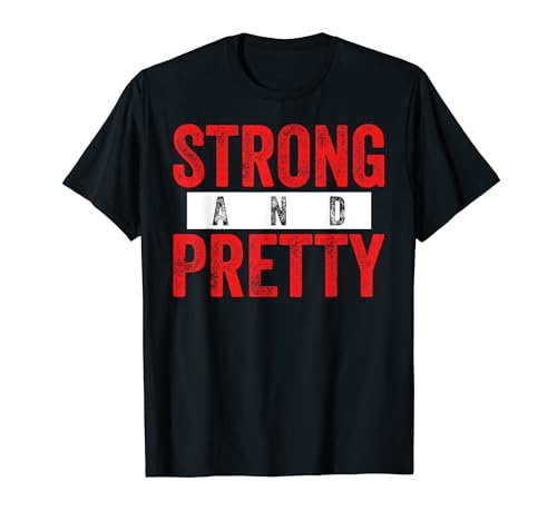 Strong And Pretty Shirt - Strong And Pretty T-Shirt