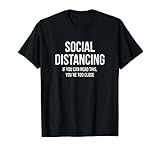 Social Distancing If You Can Read This You're Too Close T-Shirt