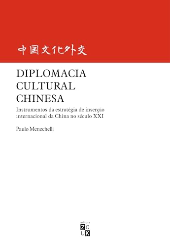 Diplomacia cultural chinesa: instrumentos da estratégia de inserção internacional da China no século XXI
