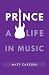 Prince: A Life in Music