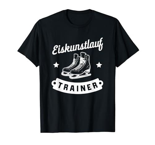 Eiskunstlauf Schlittschuhe Trainer Eiskunstlauf Trainerin T-Shirt