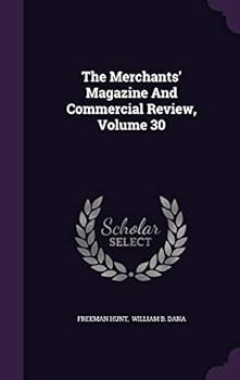 Hardcover The Merchants' Magazine and Commercial Review, Volume 30 Book