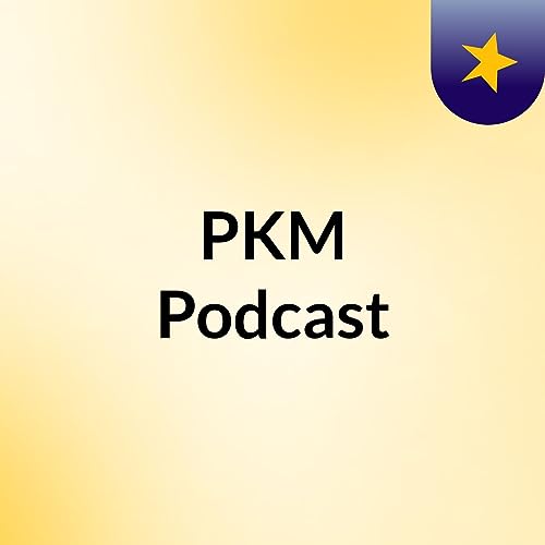 Episode 10 - PKM Podcast