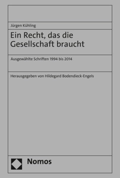 Ein Recht, das die Gesellschaft braucht: Ausgewählte Schriften 1994 bis 2014