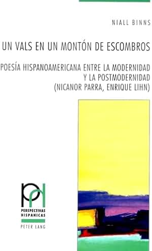Un Vals En Un Montón de Escombros: Poesía Hispanoamericana Entre La Modernidad Y La Postmodernidad (Nicanor Parra, Enrique Lihn): 14 (Perspectivas Hispánicas)