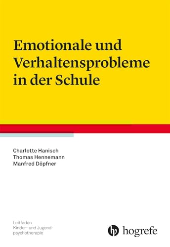 Emotionale und Verhaltensprobleme in der Schule (Leitfaden Kinder- und Jugendpsychotherapie)