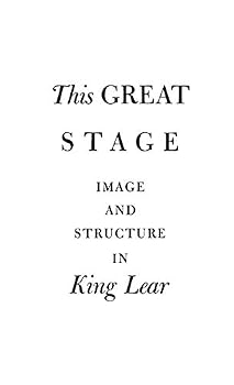 Hardcover This Great Stage: Image and Structure in King Lear Book