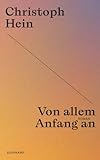 Von allem Anfang an: Roman | Christoph Hein zum 80sten – die Jubiläumsedition seiner großen Romane - Christoph Hein 
