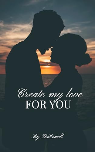 Create my love for you