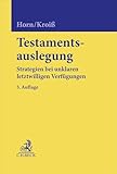 Testamentsauslegung: Strategien bei unklaren letztwilligen Verfügungen