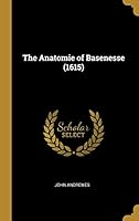 The Anatomie of Basenesse (1615) 0530510561 Book Cover
