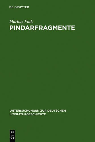 Pindarfragmente: Neun Hoelderlin-deutungen (Untersuchungen Zur Deutschen Literaturgeschichte)