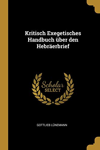 Kritisch Exegetisches Handbuch über den Hebräerbrief (German Edition)