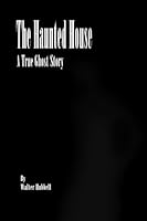 The Haunted House:: A True Ghost Story 1482635313 Book Cover