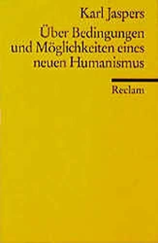 Über Bedingungen und Möglichkeiten eines neuen Humanismus (Reclams Universal-Bibliothek)