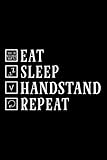 Eat Sleep Handstand Repeat Funny Gymnastics Gift Notebook Lined Journal: Gym,Task Manager,Management,Thanksgiving,Christmas Gifts,Halloween,6x9 in,Daily Organizer,2022,2021