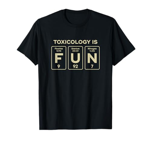 Toxicology Is Fun Toxicologist Funny Gift T-Shirt