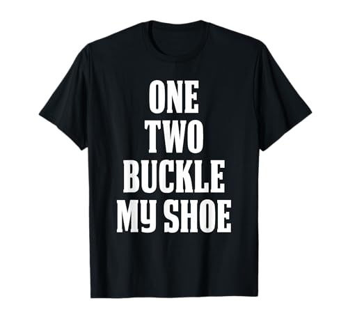 ONE TWO BUCKLE MY SHOE T-Shirt