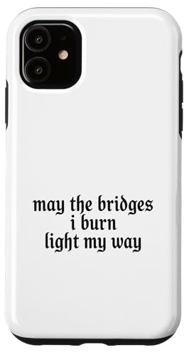 May The Bridges I Burn Light My Way Funny Goth Gothic Games �X�}�z�P�[�X iPhone 11 �p