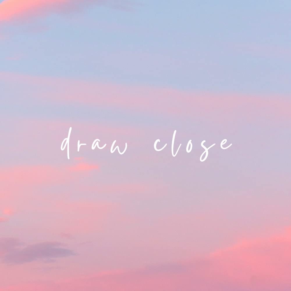 draw close