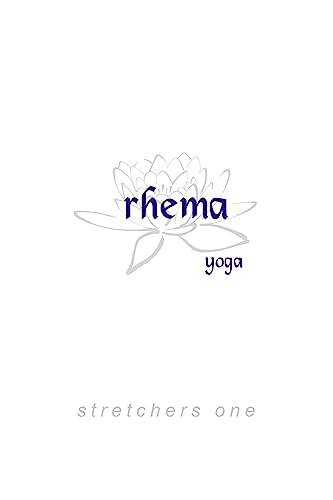 Rhema Yoga: Stretchers, Book 1 (100 Hour Teacher Training Series)