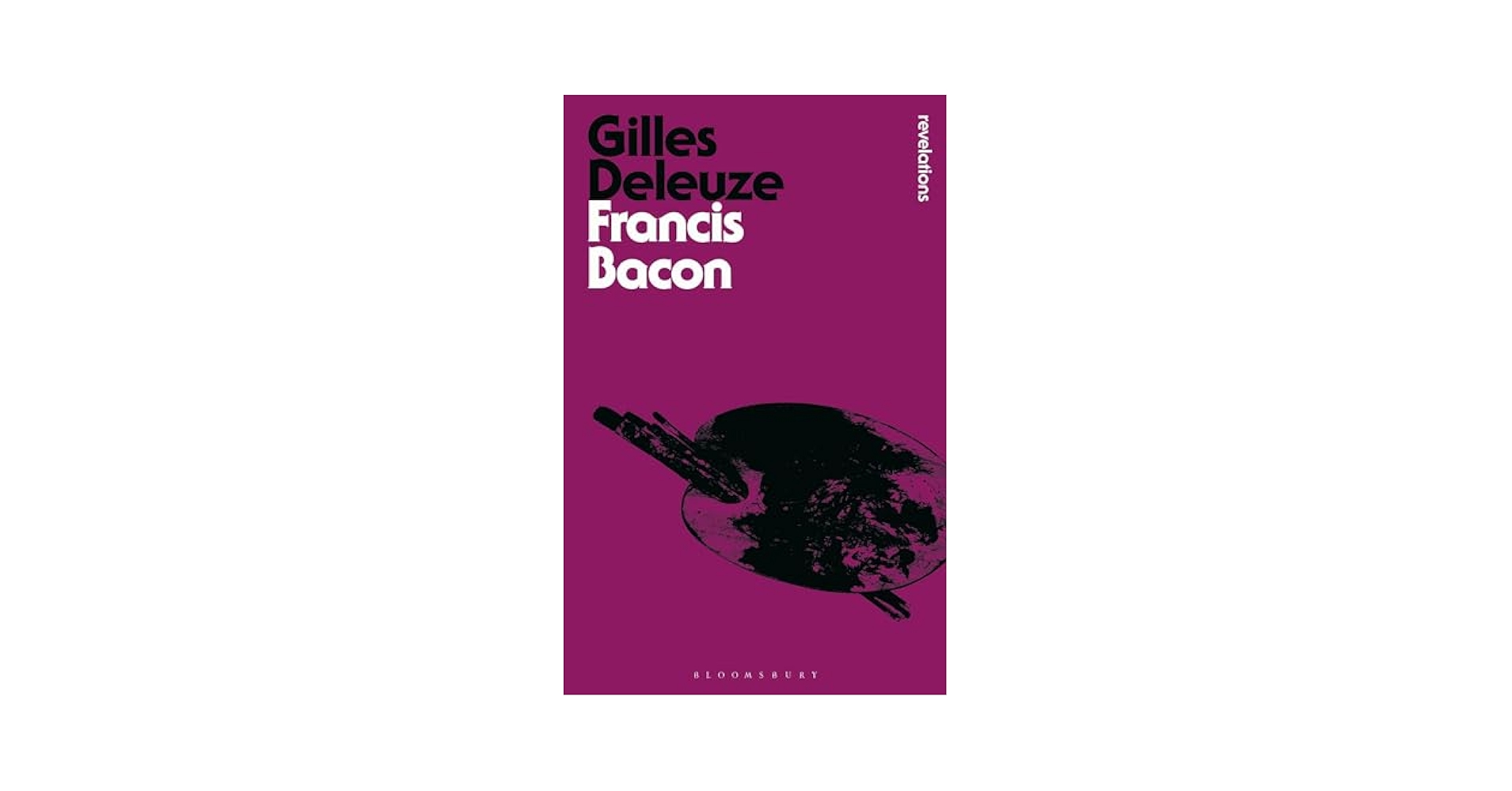 Francis Bacon (Bloomsbury Revelations): Gilles Deleuze