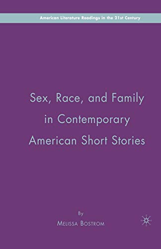 Sex, Race, and Family in Contemporary American Short Stories (American Literature Readings in the 21st Century)