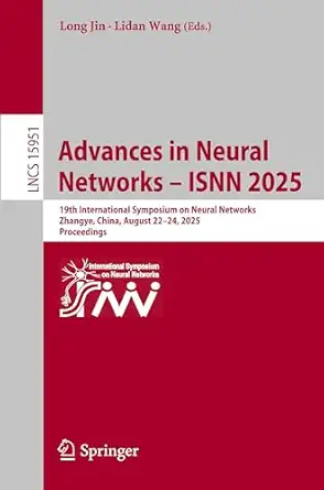 Advances in Neural Networks – ISNN 2025: 19th International Symposium on Neural Networks, Zhangye, China, August 22–24, 2025, Proceedings-Wow! eBook