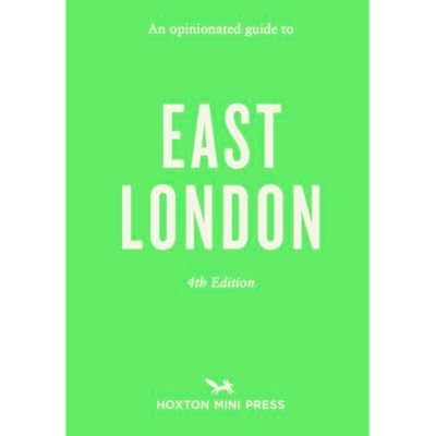 An Opinionated Guide to East London Fourth Edition