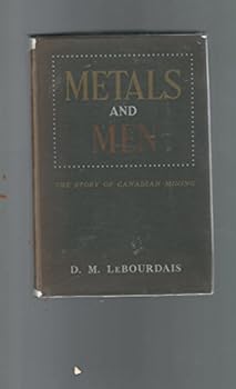 Hardcover Metals and men;: The story of Canadian mining Book