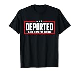Deported And Now I'm Back Funny Saying T-Shirt