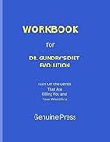 Workbook for Dr. Gundry’s Diet Evolution: Turn Off the Genes That Ate Killing You and Your Waistline