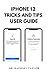 Produktbild IPHONE 12 TRICKS AND TIPS USER GUIDE: Latest Version of Your iPhone With Step-by-Step Tutorials