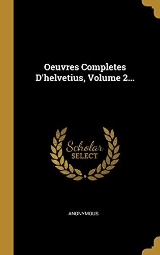 Oeuvres Completes D'helvetius, Volume 2... (French Edition)