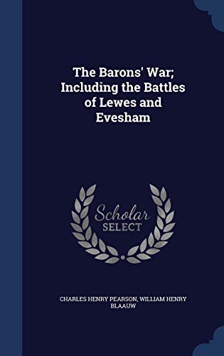 The Barons' War; Including the Battles of Lewes... 1297952332 Book Cover