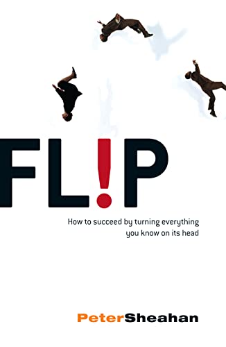 Flip: How to Succeed by Turning Everything You Know on Its Head