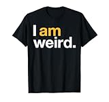 I Am Weird TShirt Im Weird T Shirt Halloween 2018