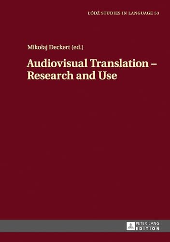 Audiovisual Translation – Research and Use (Lodz Studies in Language)