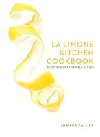 La Limone Kitchen Cookbook: Recipes From a Life Well-Zested B0GXZN8D22 Book Cover