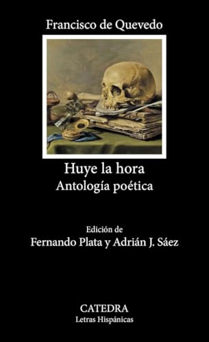 Huye la hora: Antología poética (Letras Hispánicas)