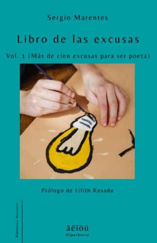Libro de las excusas Vol. 1 (Más de cien excusas para ser poeta) (Hiperbreve Marentes) (Spanish Edition)