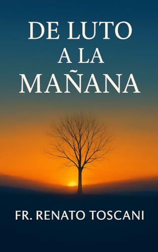 Del luto a la mañana (Spanish Edition)