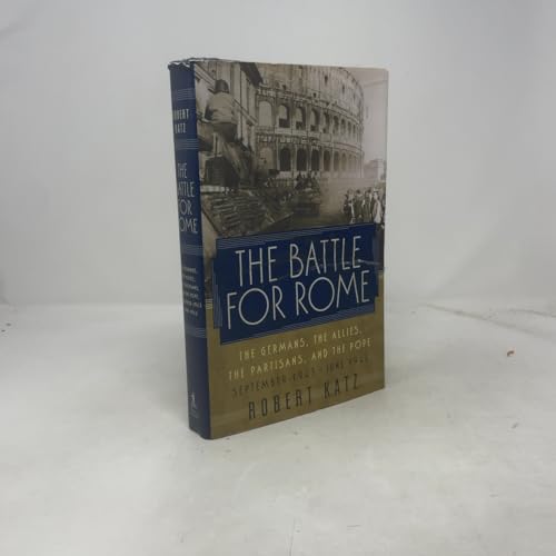 The Battle for Rome: The Germans, the Allies, the Partisans, and the Pope, September 1943-June 1944