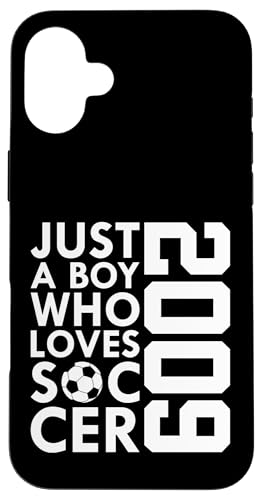 2009 JUST A BOY WHO LOVES Socer FOOTBALL 17th BIRTHDAY�B �X�}�z�P�[�X iPhone 16 Plus �p