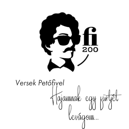 Versek Petőfivel: Hajamnak egy f&uuml;rtj&eacute;t lev&aacute;gom... cover art